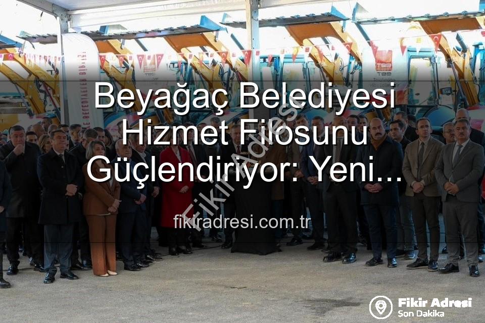 Beyağaç Belediyesi araç - Beyağaç Belediyesi Hizmet Filosunu Güçlendiriyor: Yeni Damperli Kamyonet Kazandırıldı