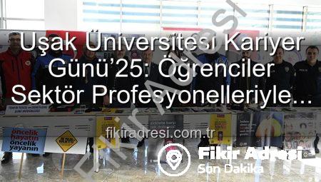 Uşak Üniversitesi Kariyer Günü’25: Öğrenciler Sektör Profesyonelleriyle Buluştu, Geleceklerine Işık Tuttu