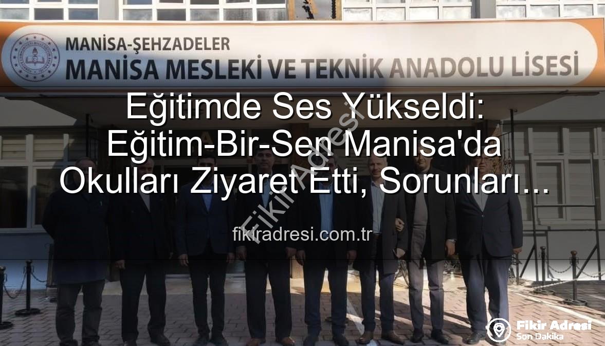 Eğitim-Bir-Sen Manisa - Eğitimde Ses Yükseldi: Eğitim-Bir-Sen Manisa'da Okulları Ziyaret Etti, Sorunları Dinledi