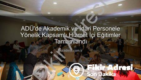 ADÜ’de Akademik ve İdari Personele Yönelik Kapsamlı Hizmet İçi Eğitimler Tamamlandı