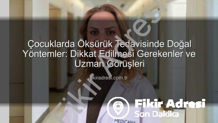 Çocuklarda Öksürük Tedavisinde Doğal Yöntemler: Dikkat Edilmesi Gerekenler ve Uzman Görüşleri