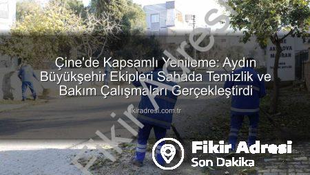 Çine’de Kapsamlı Yenileme: Aydın Büyükşehir Ekipleri Sahada Temizlik ve Bakım Çalışmaları Gerçekleştirdi
