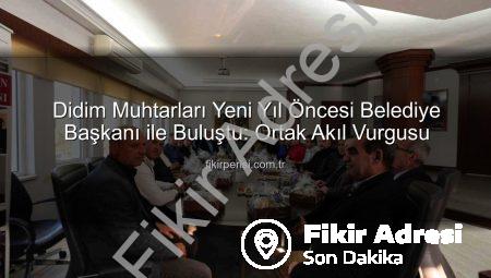 Didim’de Yeni Yıla Hazırlık: Muhtarlar ve Belediye Başkanı Gençay’dan Kapsamlı Değerlendirme