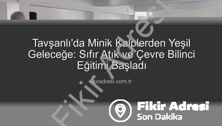 Tavşanlı’da Minik Kalplerden Yeşil Geleceğe: Sıfır Atık ve Çevre Bilinci Eğitimi Başladı