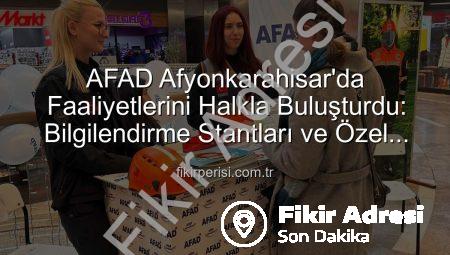 AFAD Afyonkarahisar’da Sahne Aldı: Afet Bilinci Stantlarda Yükseliyor