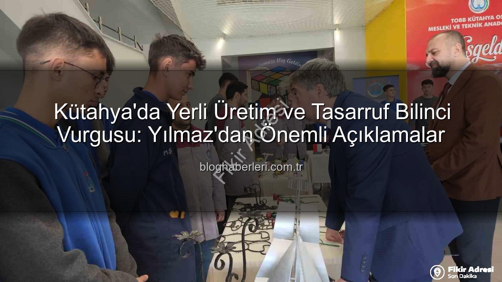 yerli üretim tasarruf bilinci - Yerli Üretim ve Tasarruf Bilinci: Kütahya'dan Örnek Bir Adım - fikiradresi.com.tr