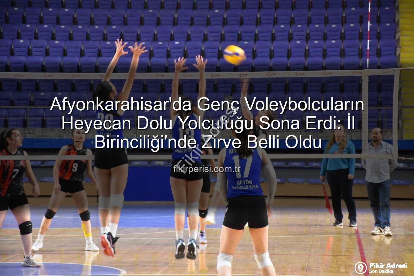 voleybol genç kızlar - Afyonkarahisar'da Genç Kızlar Voleybol İl Birinciliği Heyecanı Sona Erdi: Afyon Gençlik Spor Zirvede!