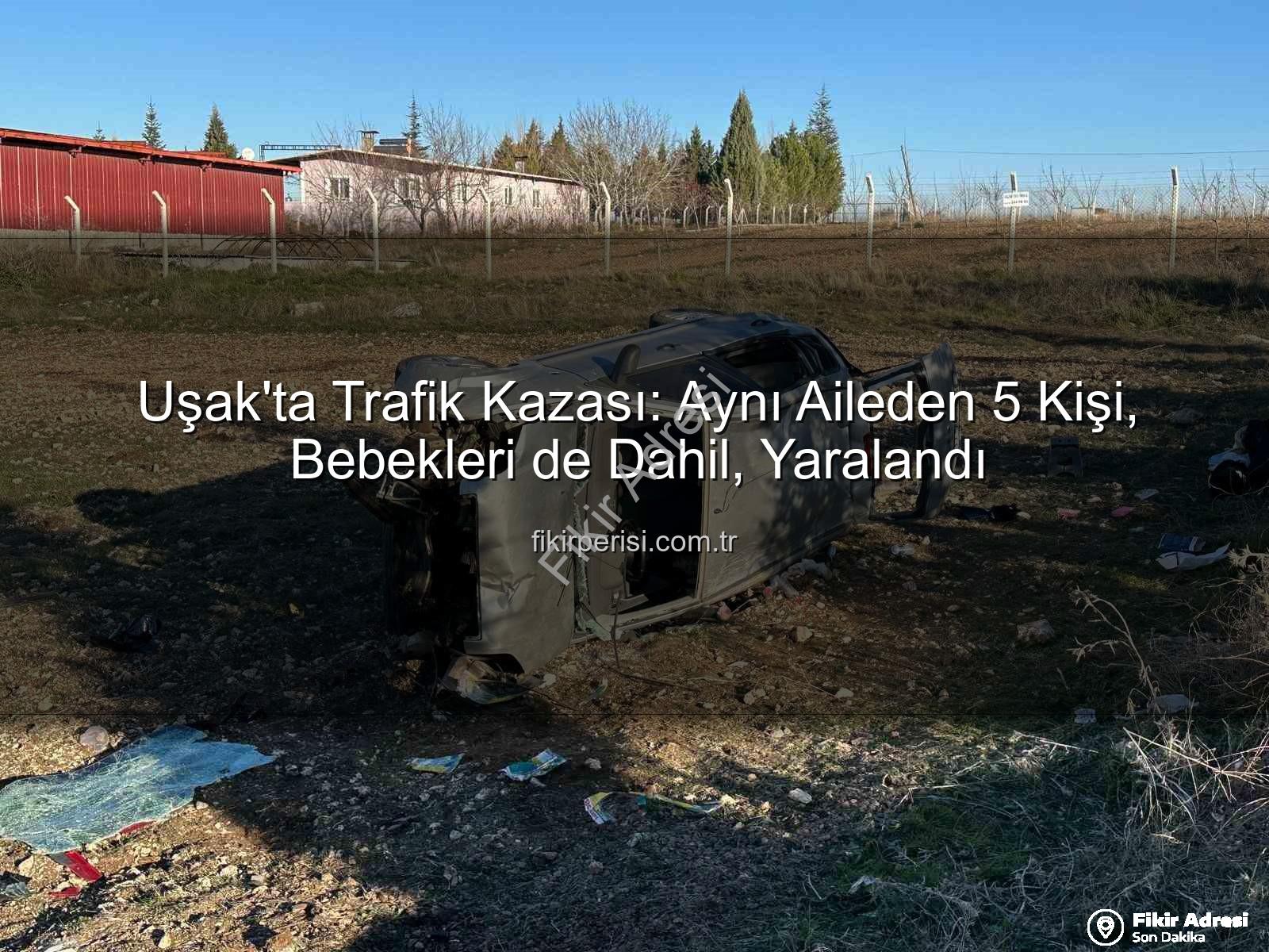 Uşak trafik kazası - Uşak'ta Trafik Kazası: Otomobil Tarlaya Uçtu, 1'i Bebek 5 Kişi Yaralandı