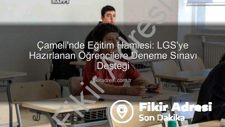 Çameli’nde Eğitim Hamlesi: LGS’ye Hazırlanan Öğrencilere Deneme Sınavı Desteği