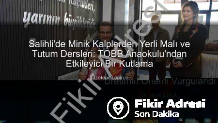 Salihli’de Minik Yüreklerden Milli Değerlere Vurgu: Tutum, Yatırım ve Türk Malları Haftası Coşkusu