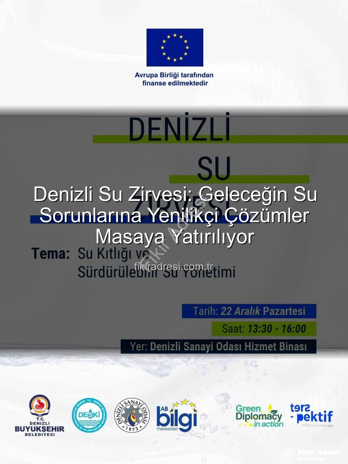 Denizli su sorunu - Denizli Su Zirvesi: Geleceğin Su Sorunlarına Yenilikçi Çözümler Masaya Yatırılıyor