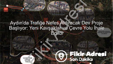 Aydın’da Trafiğe Nefes Aldıracak Dev Proje Başlıyor: Yeni Kavşaklar ve Çevre Yolu İhale Edildi