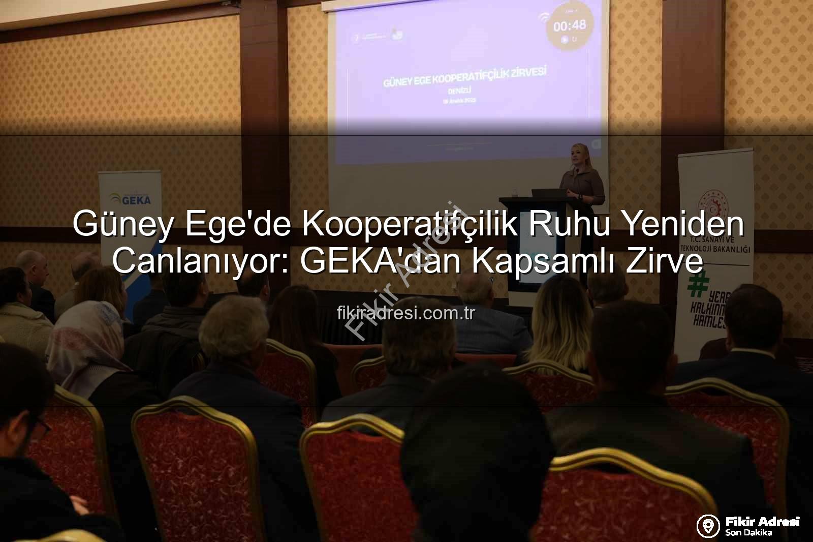 Güney Ege Kooperatifçilik - Güney Ege'de Kooperatifçilik Ruhu Yeniden Canlanıyor: GEKA'dan Kapsamlı Zirve