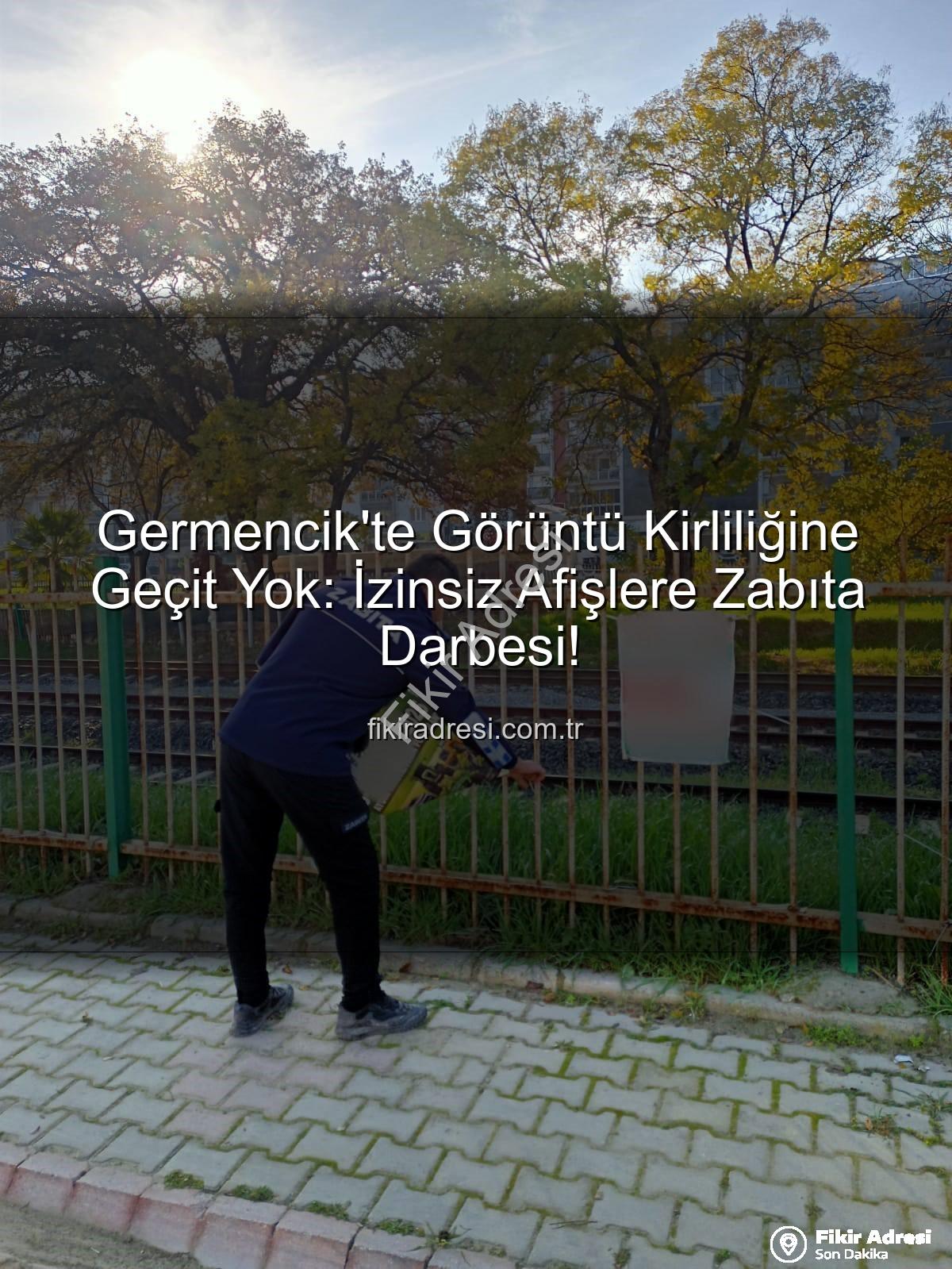 germencik izinsiz afiş - Germencik'te Görüntü Kirliliğine Geçit Yok: İzinsiz Afişlere Zabıta Darbesi!